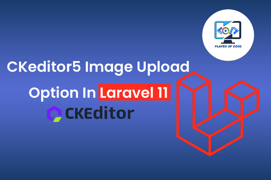 CKeditor5 image upload option in Laravel 11