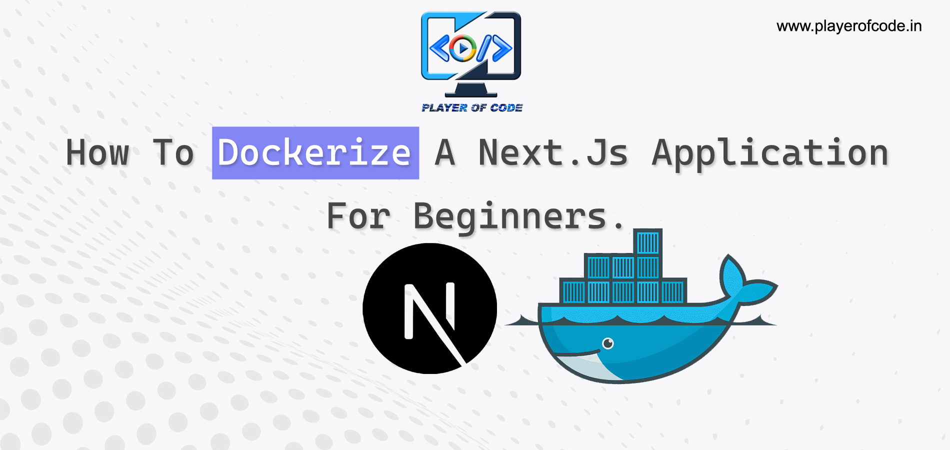 How to Dockerize a Next.js Application for beginners.