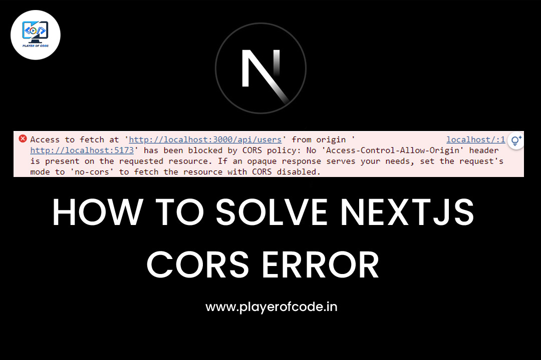 Conquer CORS Errors in Your Next.js App: A Guide to Smooth Sailing