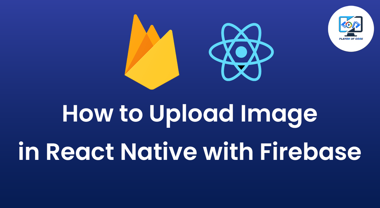 How to Upload Images in React Native with Firebase